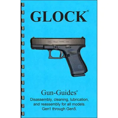 ASSEMBLY AND DISASSEMBLY GUIDE FOR THE GLOCK GEN 1 - 5